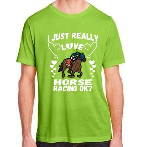 I Just Really Love Horse Racing Funny Horses Lovers Sports Cool Gift Adult ChromaSoft Performance T-Shirt