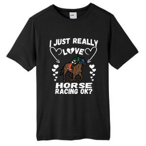 I Just Really Love Horse Racing Funny Horses Lovers Sports Cool Gift Tall Fusion ChromaSoft Performance T-Shirt