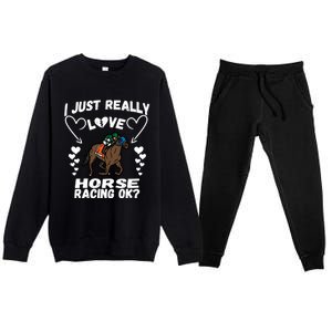 I Just Really Love Horse Racing Funny Horses Lovers Sports Cool Gift Premium Crewneck Sweatsuit Set