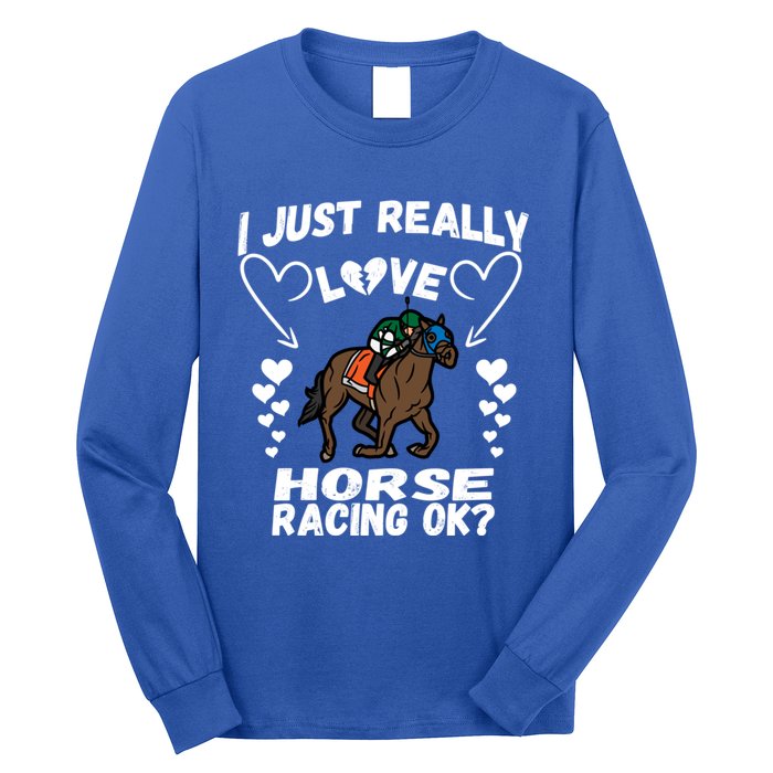 I Just Really Love Horse Racing Funny Horses Lovers Sports Cool Gift Long Sleeve Shirt