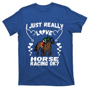 I Just Really Love Horse Racing Funny Horses Lovers Sports Cool Gift T-Shirt