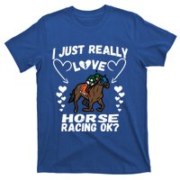 I Just Really Love Horse Racing Funny Horses Lovers Sports Cool Gift T-Shirt