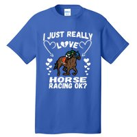 I Just Really Love Horse Racing Funny Horses Lovers Sports Cool Gift Tall T-Shirt