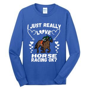 I Just Really Love Horse Racing Funny Horses Lovers Sports Cool Gift Tall Long Sleeve T-Shirt