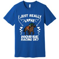 I Just Really Love Horse Racing Funny Horses Lovers Sports Cool Gift Premium T-Shirt