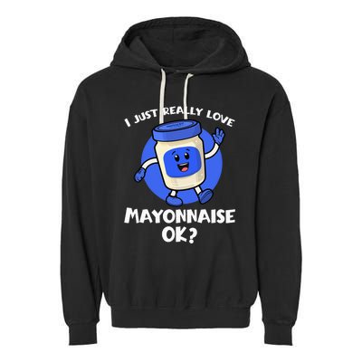 I Just Really Love Mayo Ok Cartoon Mayonnaise Garment-Dyed Fleece Hoodie