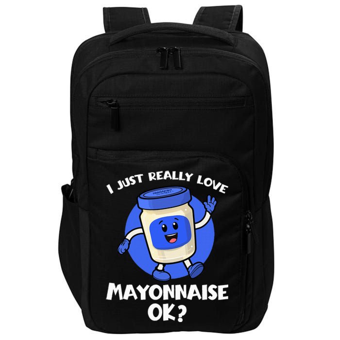 I Just Really Love Mayo Ok Cartoon Mayonnaise Impact Tech Backpack