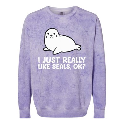 I Just Really Like Seals Okay Love Seals Colorblast Crewneck Sweatshirt