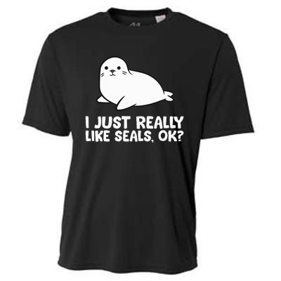 I Just Really Like Seals Okay Love Seals Cooling Performance Crew T-Shirt