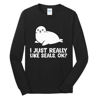 I Just Really Like Seals Okay Love Seals Tall Long Sleeve T-Shirt