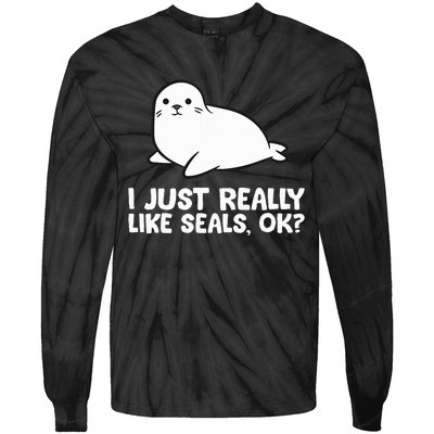 I Just Really Like Seals Okay Love Seals Tie-Dye Long Sleeve Shirt