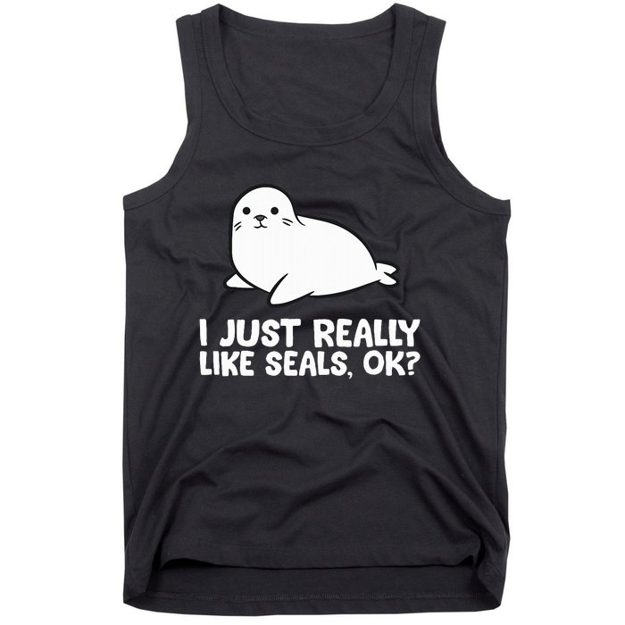 I Just Really Like Seals Okay Love Seals Tank Top