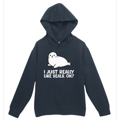 I Just Really Like Seals Okay Love Seals Urban Pullover Hoodie