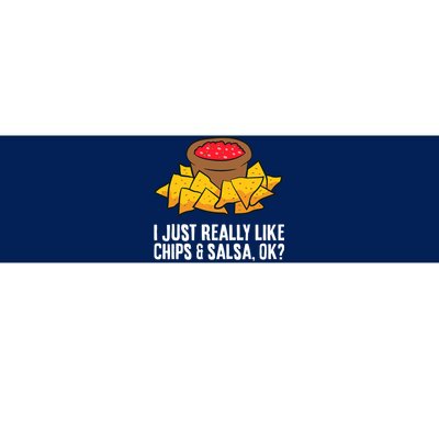 I Just Really Like Chips And Salsa Ok Tortilla Chips Bumper Sticker