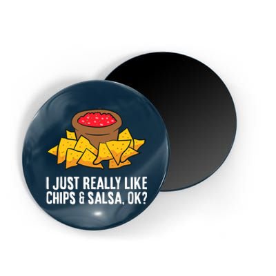 I Just Really Like Chips And Salsa Ok Tortilla Chips Magnet