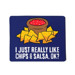 I Just Really Like Chips And Salsa Ok Tortilla Chips Mousepad