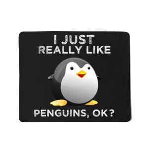 I Just Really Like Penguins Ok Mousepad