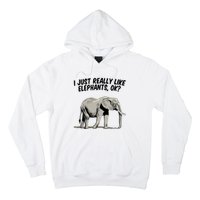 I Just Really Like Elephants Ok Love Elephants Meaningful Gift Hoodie