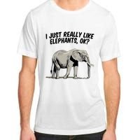 I Just Really Like Elephants Ok Love Elephants Meaningful Gift Adult ChromaSoft Performance T-Shirt