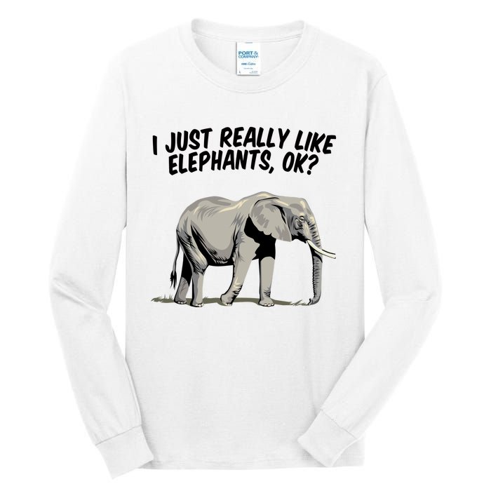 I Just Really Like Elephants Ok Love Elephants Meaningful Gift Tall Long Sleeve T-Shirt