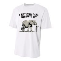 I Just Really Like Elephants Ok Love Elephants Meaningful Gift Performance Sprint T-Shirt