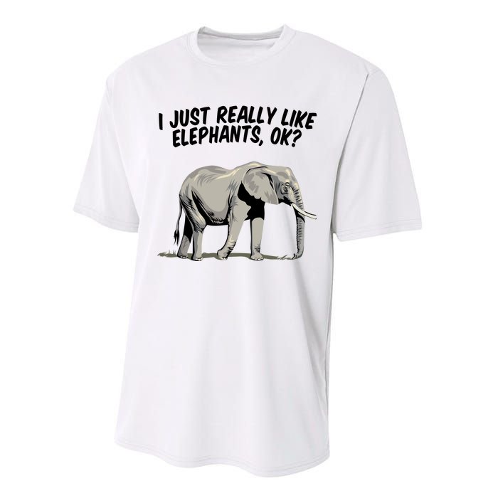 I Just Really Like Elephants Ok Love Elephants Meaningful Gift Performance Sprint T-Shirt