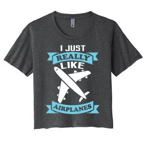 I Just Really Like Airplanes Funny Airplane Pilot Gift Women's Crop Top Tee