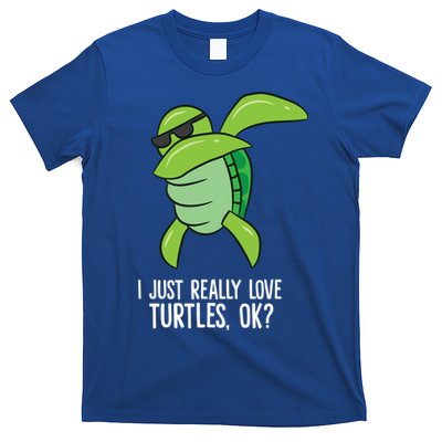 I Just Really Love Turtles Ok? Dabbing Turtle Gift T-Shirt