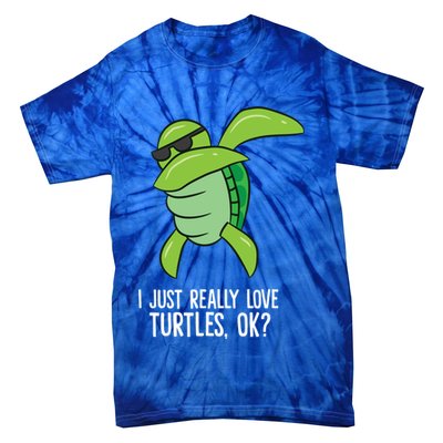 I Just Really Love Turtles Ok? Dabbing Turtle Gift Tie-Dye T-Shirt