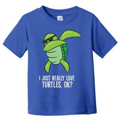I Just Really Love Turtles Ok? Dabbing Turtle Gift Toddler T-Shirt