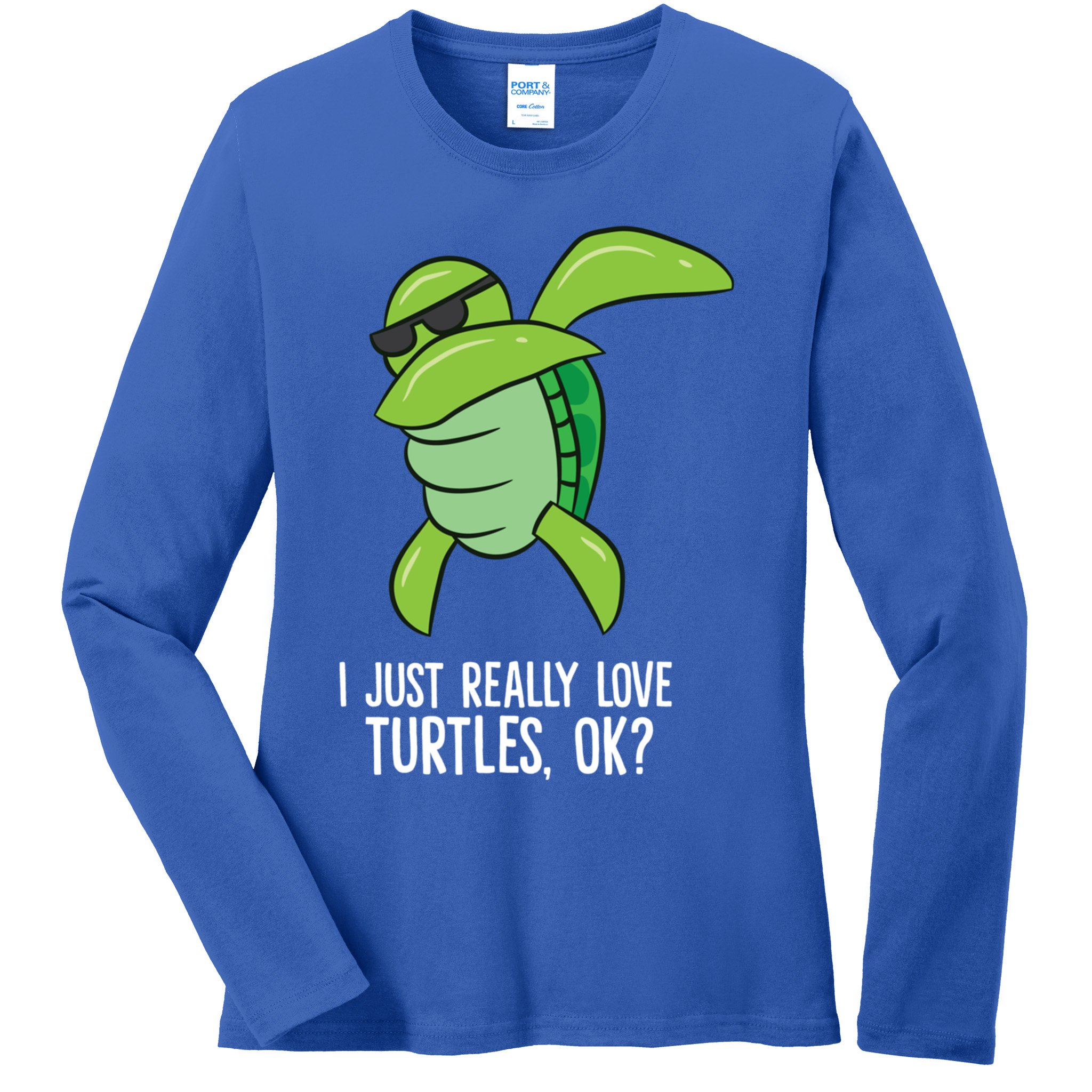 I Just Really Love Turtles Ok? Dabbing Turtle Gift Ladies Long Sleeve Shirt