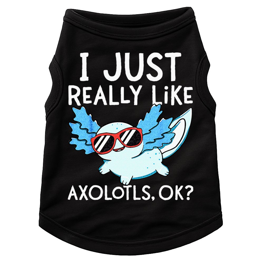 I Just Really Like Axolotls Ok Kawaii Axolotl Doggie Tank