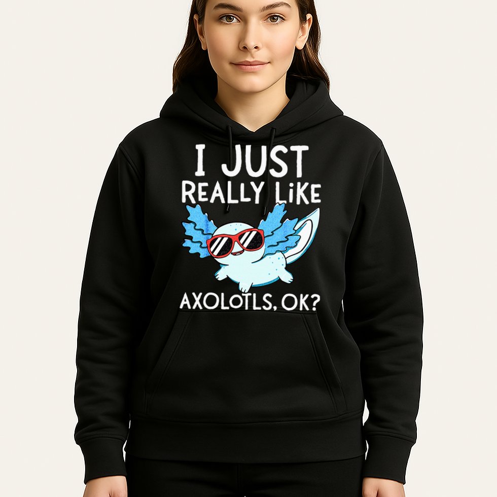 I Just Really Like Axolotls Ok Kawaii Axolotl Hoodie