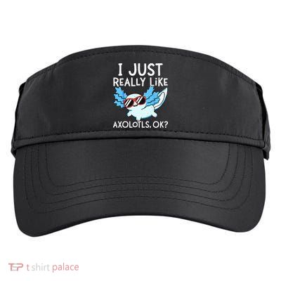 I Just Really Like Axolotls Ok Kawaii Axolotl Adult Drive Performance Visor