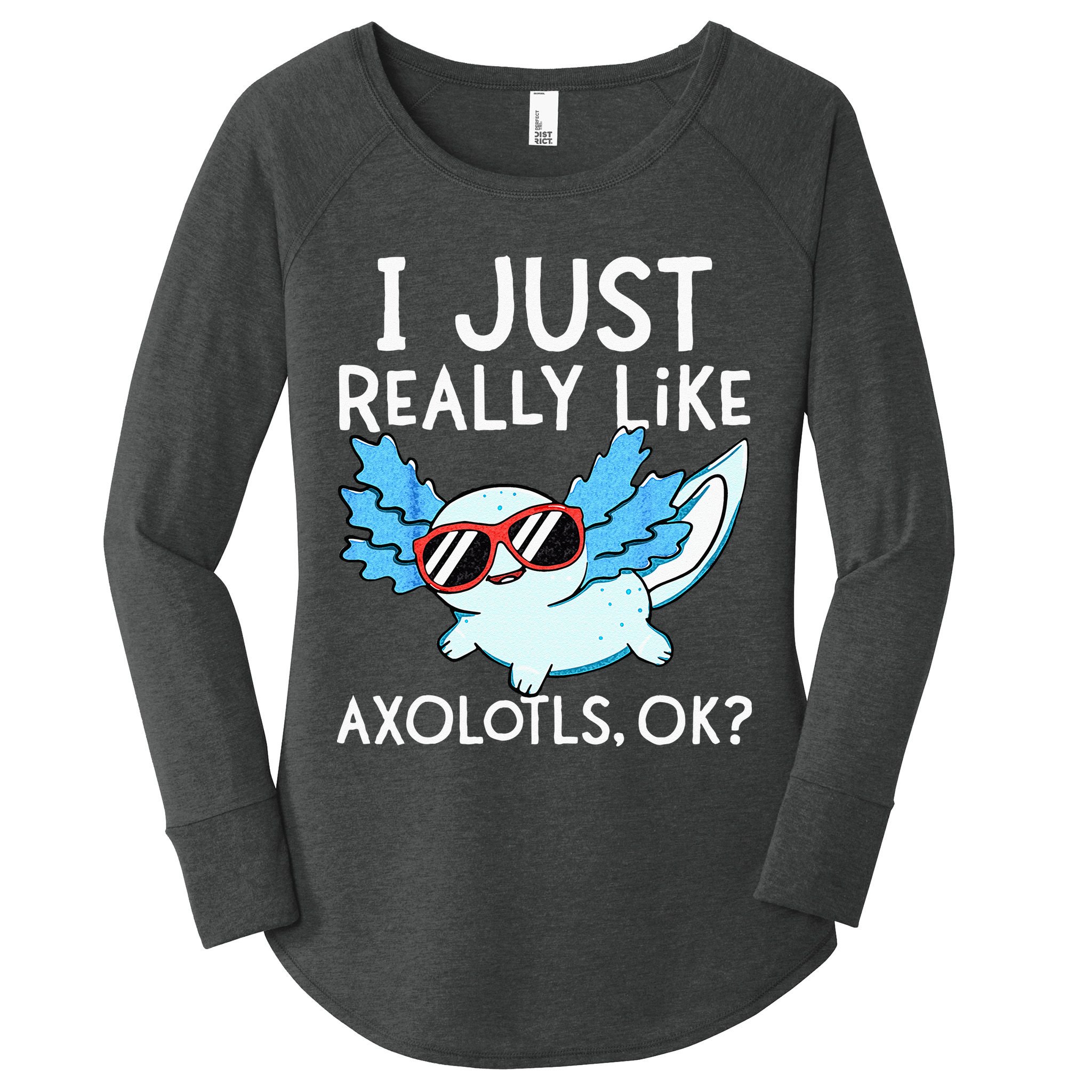 I Just Really Like Axolotls Ok Kawaii Axolotl Women's Perfect Tri Tunic Long Sleeve Shirt