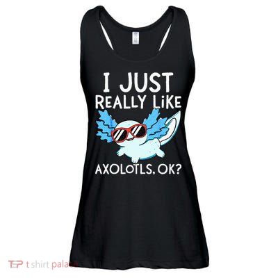 I Just Really Like Axolotls Ok Kawaii Axolotl Ladies Essential Flowy Tank