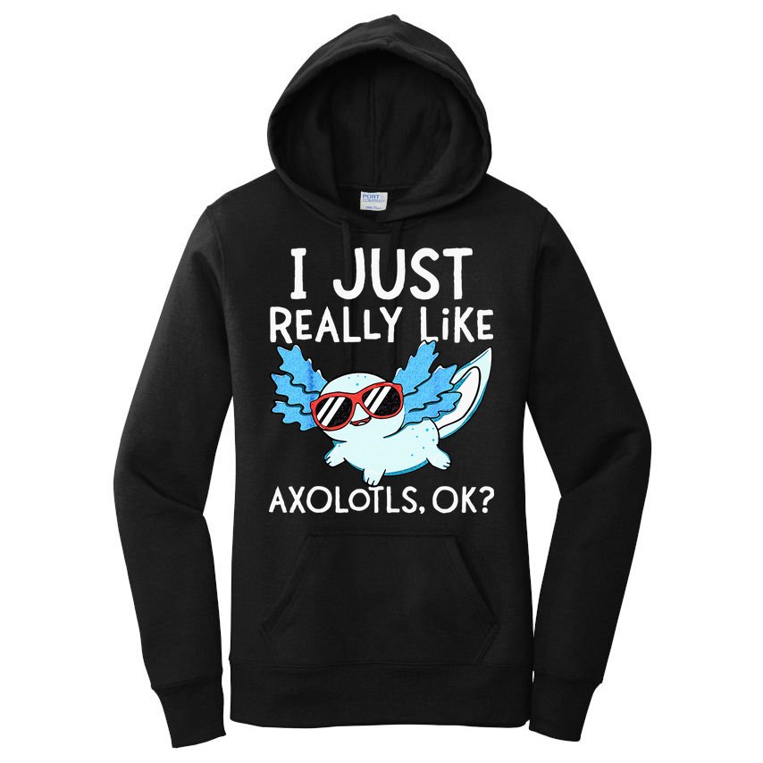 I Just Really Like Axolotls Ok Kawaii Axolotl Women's Pullover Hoodie