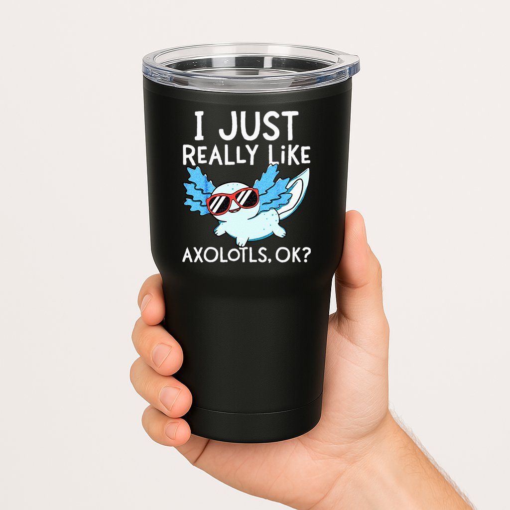 I Just Really Like Axolotls Ok Kawaii Axolotl Tumbler