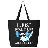 I Just Really Like Axolotls Ok Kawaii Axolotl 25L Jumbo Tote