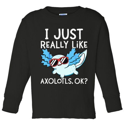 I Just Really Like Axolotls Ok Kawaii Axolotl Toddler Long Sleeve Shirt