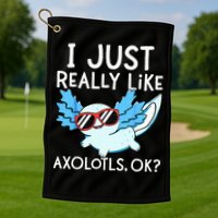 I Just Really Like Axolotls Ok Kawaii Axolotl Golf Towel