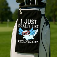 I Just Really Like Axolotls Ok Kawaii Axolotl Golf Towel