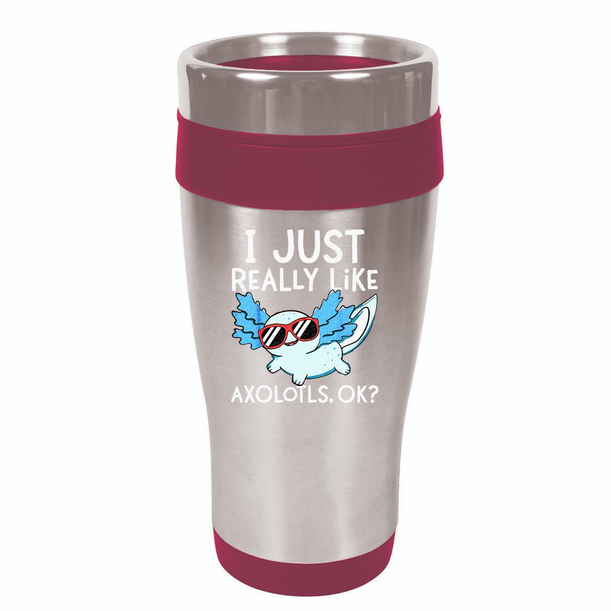 I Just Really Like Axolotls Ok Kawaii Axolotl 16oz Travel Tumbler