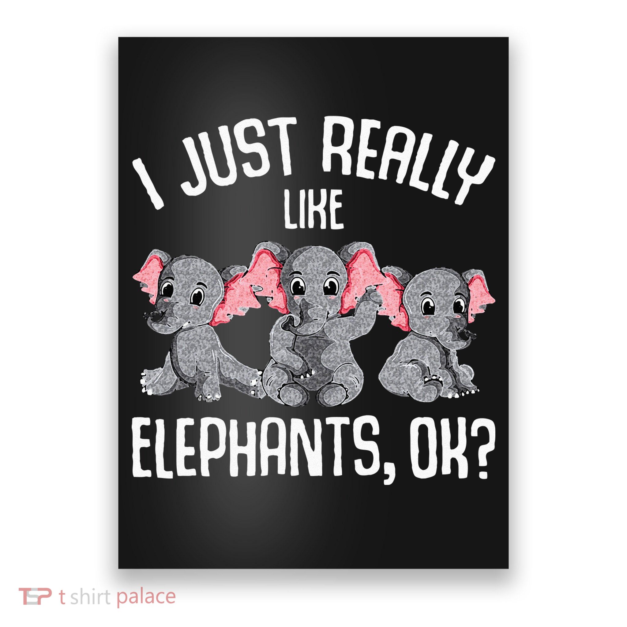 I Just Really Like Elephants Kids Girls Elephant Lover Poster