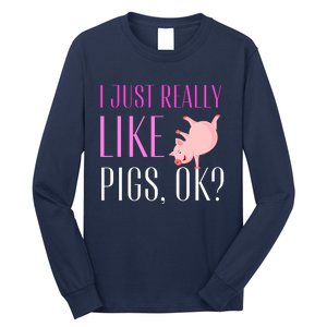 I Just Really Like Pigs Ok? Cute Pink Pigs Long Sleeve Shirt