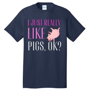 I Just Really Like Pigs Ok? Cute Pink Pigs Tall T-Shirt