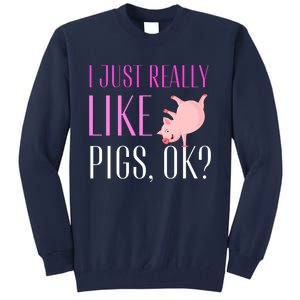 I Just Really Like Pigs Ok? Cute Pink Pigs Tall Sweatshirt