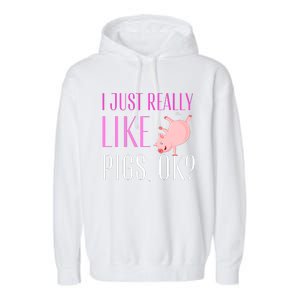 I Just Really Like Pigs Ok? Cute Pink Pigs Garment-Dyed Fleece Hoodie