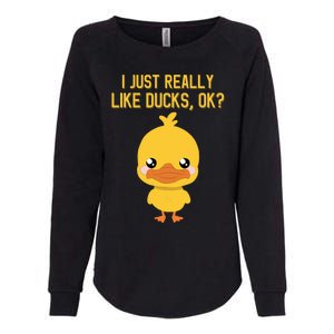 I Just Really Like Ducks Ok? Funny Cute Little Yellow Duck Gift Womens California Wash Sweatshirt