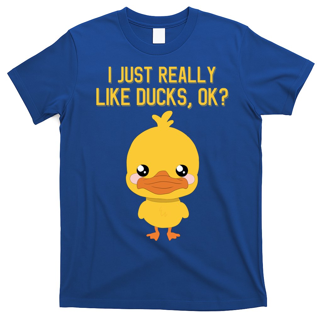 I Just Really Like Ducks Ok? Funny Cute Little Yellow Duck Gift T-Shirt